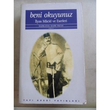 Beni Okuyunuz İlyas Macid Hayatı ve Eserleri - Mahir Toktan