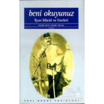 Beni Okuyunuz İlyas Macid Hayatı ve Eserleri - Mahir Toktan