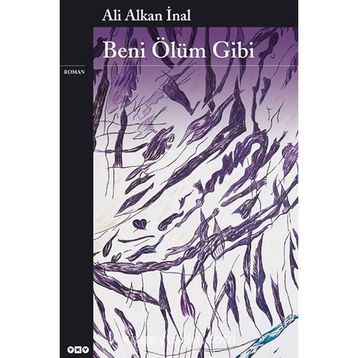 BENI ÖLÜM GIBI - ALI ALKAN İNAL