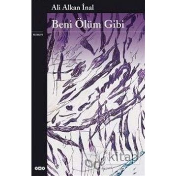 BENI ÖLÜM GIBI - ALI ALKAN İNAL