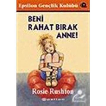 Beni Rahat Bırak Anne - Rosie Rushton
