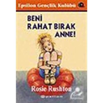 Beni Rahat Bırak Anne - Rosie Rushton