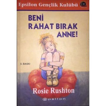 Beni Rahat Bırak Anne - Rosie Rushton