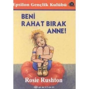Beni Rahat Bırak Anne - Rosie Rushton