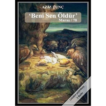 Beni Sen Öldür Maraş 78 - Aziz Tunç
