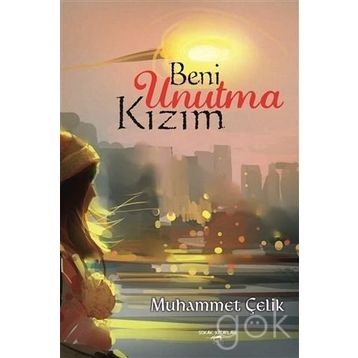 Beni Unutma Kızım - Muhammet Çelik