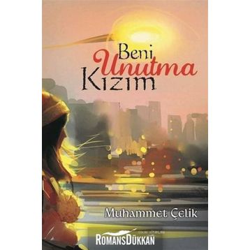 Beni Unutma Kızım - Muhammet Çelik
