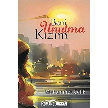Beni Unutma Kızım - Muhammet Çelik