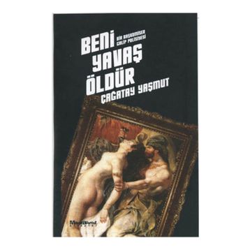 BENI YAVAŞ ÖLDÜR - ÇAĞATAY YAŞMUT