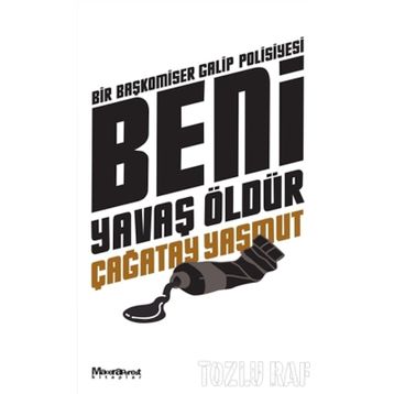 BENI YAVAŞ ÖLDÜR - ÇAĞATAY YAŞMUT