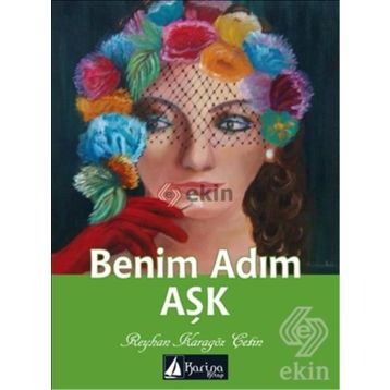 Benim Adım Aşk - Reyhan Karagöz Çetin