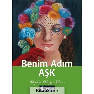Benim Adım Aşk - Reyhan Karagöz Çetin