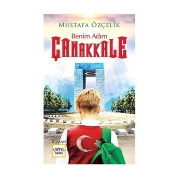 Benim Adım Çanakkale - Mustafa Özçelik