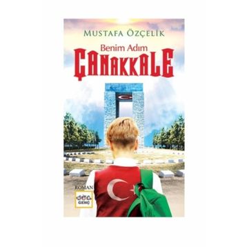 Benim Adım Çanakkale - Mustafa Özçelik