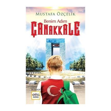 Benim Adım Çanakkale - Mustafa Özçelik