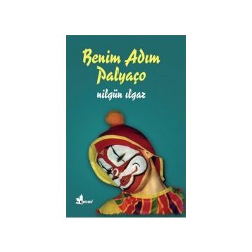 Benim Adım Palyaço - Nilgün Ilgaz