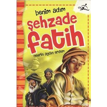 Benim Adım Şehzade Fatih - Nesrin Aydın Erdem