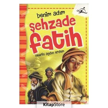 Benim Adım Şehzade Fatih - Nesrin Aydın Erdem
