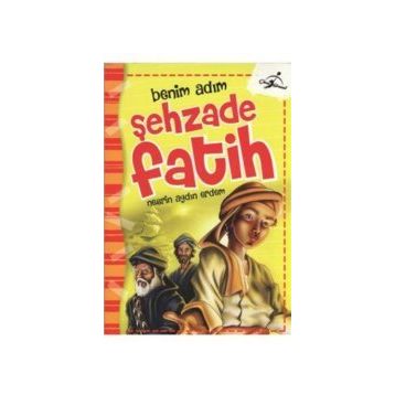 Benim Adım Şehzade Fatih - Nesrin Aydın Erdem