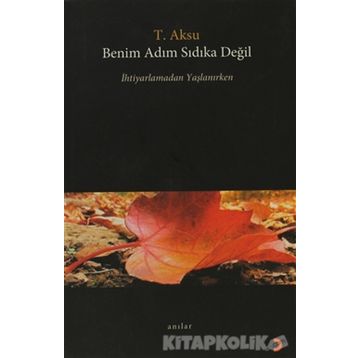 BENIM ADIM SIDIKA DEĞİL - T. AKSU