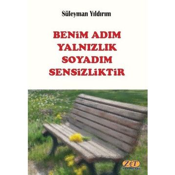 Benim Adım Yalnızlık Soyadım Sensizliktir - Süleyman Yıldırım