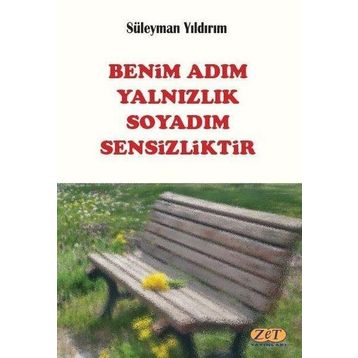 Benim Adım Yalnızlık Soyadım Sensizliktir - Süleyman Yıldırım