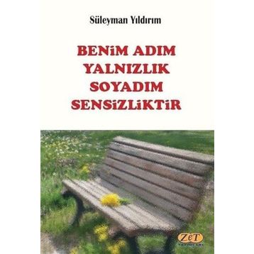 Benim Adım Yalnızlık Soyadım Sensizliktir - Süleyman Yıldırım