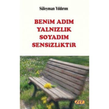 Benim Adım Yalnızlık Soyadım Sensizliktir - Süleyman Yıldırım