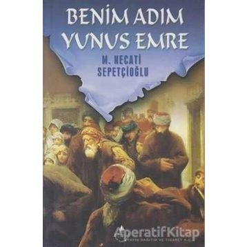 BENIM ADIM YUNUS EMRE - MUSTAFA NECATI SEPETÇİOĞLU