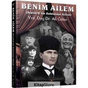 Benim Ailem - Atatürk’ün SaklananAilesi - Ali Güler