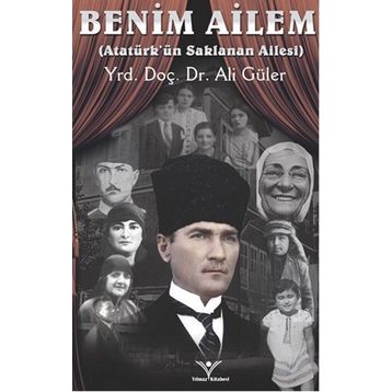 Benim Ailem - Atatürk’ün SaklananAilesi - Ali Güler