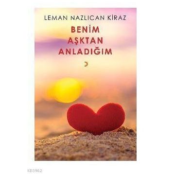 Benim Aşktan Anladığım - Leman Nazlıcan Kiraz