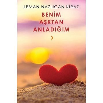 Benim Aşktan Anladığım - Leman Nazlıcan Kiraz