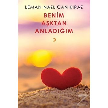 Benim Aşktan Anladığım - Leman Nazlıcan Kiraz