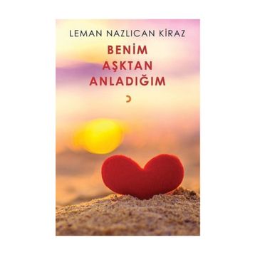 Benim Aşktan Anladığım - Leman Nazlıcan Kiraz