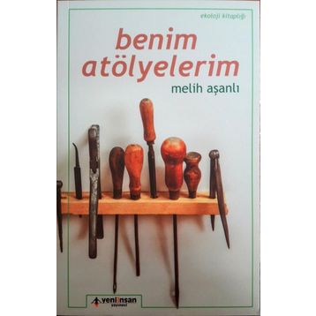 Benim Atölyelerim - Melih Aşanlı