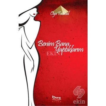 BENIM BANA YAPTIKLARIM - OYA TATLIBAL