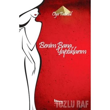 BENIM BANA YAPTIKLARIM - OYA TATLIBAL