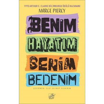 Benim Hayatım Benim Bedenim - Marge Piercy