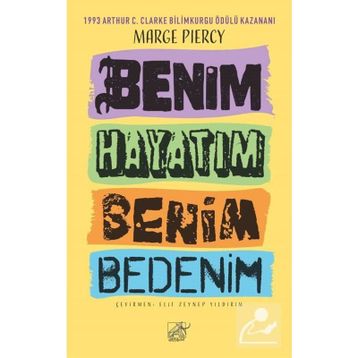 Benim Hayatım Benim Bedenim - Marge Piercy