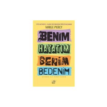 Benim Hayatım Benim Bedenim - Marge Piercy