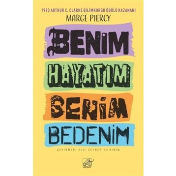 Benim Hayatım Benim Bedenim - Marge Piercy