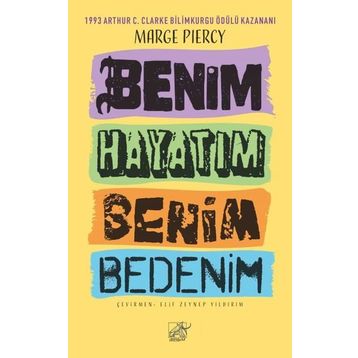 Benim Hayatım Benim Bedenim - Marge Piercy