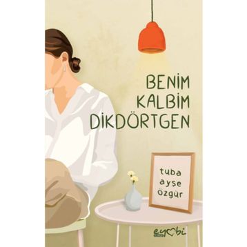 Benim Kalbim Dikdörtgen - Eyobi Yayınları