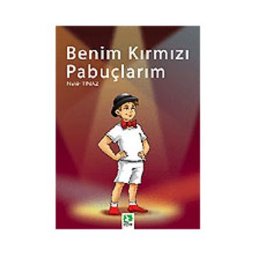 BENIM KIRMIZI PABUÇLARIM - SEVİNÇ KUŞOĞLU