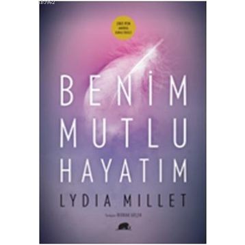 BENIM MUTLU HAYATIM - LYDIA MILLET