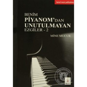 Benim Piyanom’dan Unutulmayan Ezgiler - 2 - Mine Mucur