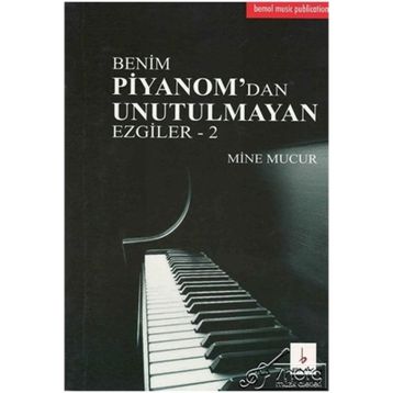 Benim Piyanom’dan Unutulmayan Ezgiler - 2 - Mine Mucur