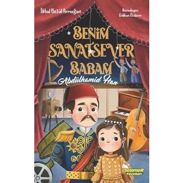 Benim Sanatsever Babam Abdülhamid Han - İkbal Betül Armağan