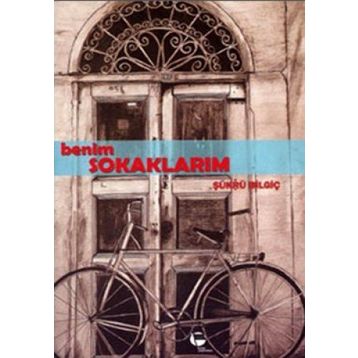 BENIM SOKAKLARIM - ŞÜKRÜ BİLGİÇ